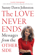 The Love Never Ends: Messages from the Other Side