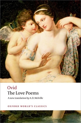 The Love Poems - Ovid, and Melville, A D, and Kenney, E J (Introduction by)