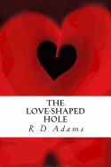 The Love-Shaped Hole: A Book of Poetry