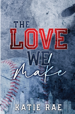 The Love We Make - Rae, Katie