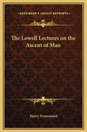 The Lowell Lectures on the Ascent of Man