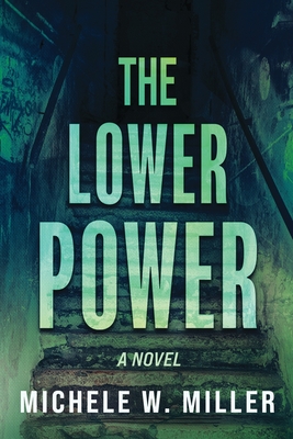 The Lower Power - Miller, Michele W