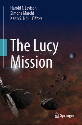 The Lucy Mission - Levison, Harold F (Editor), and Marchi, Simone (Editor), and Noll, Keith S (Editor)