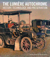 The Lumiere Autochrome: History, Technology, and Preservation