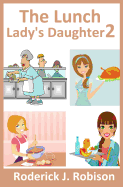 The Lunch Lady's Daughter 2