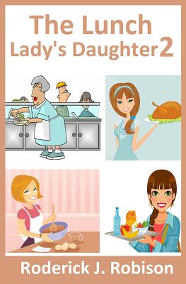 The Lunch Lady's Daughter 2 - Robison, Roderick J