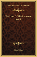 The Lure of the Labrador Wild