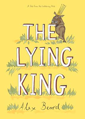 The Lying King - Beard, Alex