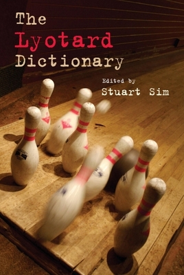 The Lyotard Dictionary - Sim, Stuart (Editor)