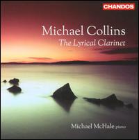 The Lyrical Clarinet - Michael Collins (clarinet); Michael McHale (piano)