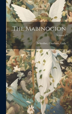 The Mabinogion; Volume 2 - Schreiber, Charlotte Lady (Creator)