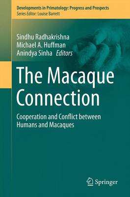 The Macaque Connection: Cooperation and Conflict Between Humans and Macaques - Radhakrishna, Sindhu (Editor), and Huffman, Michael A (Editor), and Sinha, Anindya (Editor)