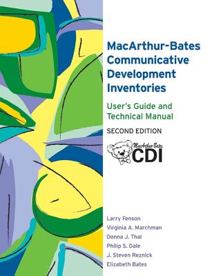 The Macarthur-Bates Communicative Development Inventories User's Guide and Technical Manual - Fenson, Larry, and Marchman, Virginia, and Thal, Donna