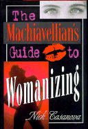 The Machiavellian's Guide to Womanizing