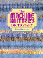 The Machine Knitter's Dictionary