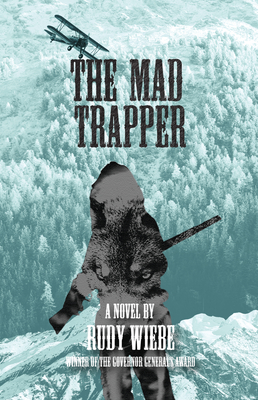 The Mad Trapper - Wiebe, Rudy