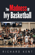 The Madness of Ivy Basketball