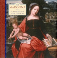 The Madonna: An Anthology of Verse and Prose