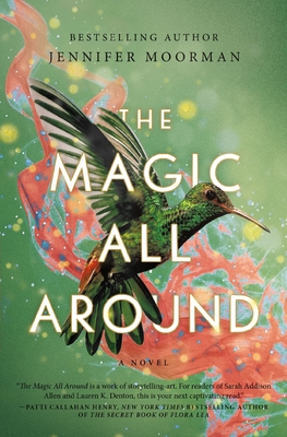 The Magic All Around - Moorman, Jennifer