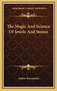 The Magic and Science of Jewels and Stones