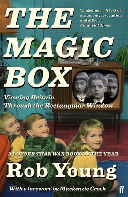 The Magic Box: Viewing Britain through the Rectangular Window - Young, Rob