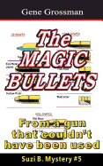 The Magic Bullets: Suzi B. Mystery #5: From a Gun That Couldn't Possibly Have Been Used