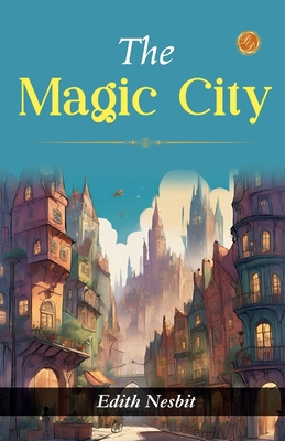 The Magic City - Nesbit, Edith