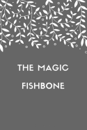 The Magic Fishbone