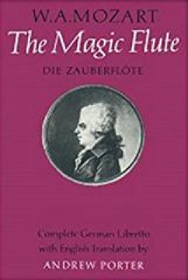 The Magic Flute: Libretto - Mozart, Wolfgang Amadeus (Composer)