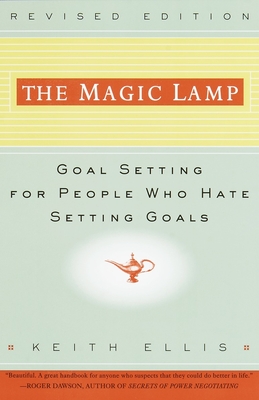 The Magic Lamp: Goal Setting for People Who Hate Setting Goals - Ellis, Keith