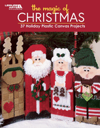 The Magic of Christmas: 37 Holiday Plastic Canvas Projects