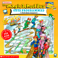 The Magic School Bus Gets Programmed: A Book about Computers - White, Nancy