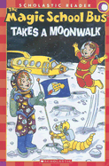 The Magic School Bus Science Reader: The Magic School Bus Takes a Moonwalk (Level 2)