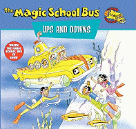 The Magic School Bus Ups and Downs: A Book about Floating and Sinking