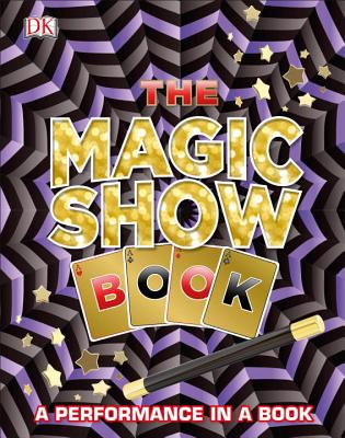 The Magic Show Book: A Performance in a Book - DK