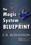 The Magic-System Blueprint: A Fiction Writer's Guide to Building Magic Systems