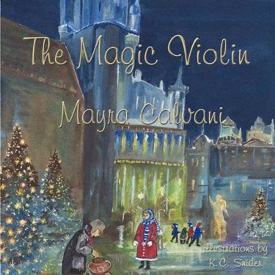 The Magic Violin - Calvani, Mayra, and Snider, K C (Illustrator)