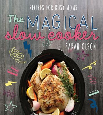 The Magical Slow Cooker - Olson, Sarah