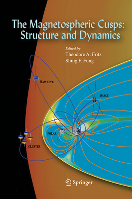 The Magnetospheric Cusps: Structure and Dynamics - Fritz, Theodore A. (Editor), and Fung, Shing F. (Editor)