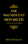 The Magnificent Monarchy: A Matt and the General Book