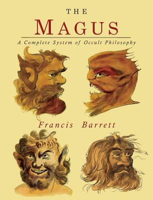 The Magus: A Complete System of Occult Philosophy by Francis