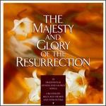 The Majesty & Glory of the Resurrection