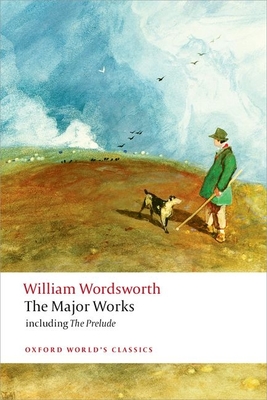 The Major Works - Wordsworth, William, and Gill, Stephen (Editor)