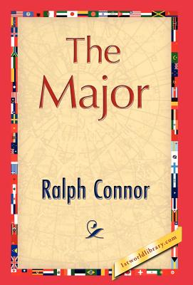 The Major - Ralph Connor, Connor, and 1stworld Library (Editor)
