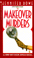 The Makeover Murders - Rowe, Jennifer