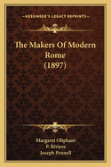 The Makers of Modern Rome (1897)
