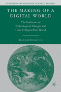 The Making of a Digital World: The Evolution of Technological Change and How It Shaped Our World