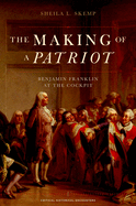 The Making of a Patriot: Benjamin Franklin at the Cockpit