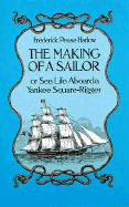 The Making of a Sailor / Or Sea Life Aboard a Yankee Square-Rigger