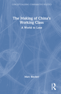 The Making of China's Working Class: A World to Lose